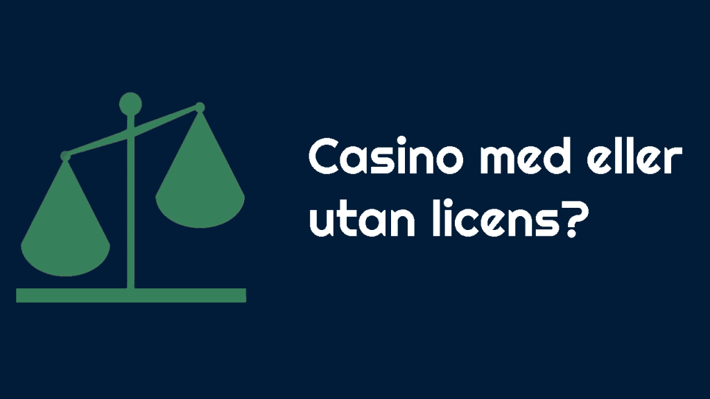 Casino med eller utan licens – jämförelse